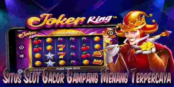 Situs Judi Slot Gacor Gampang Menang Terbaik Resmi Terpercaya Joker King