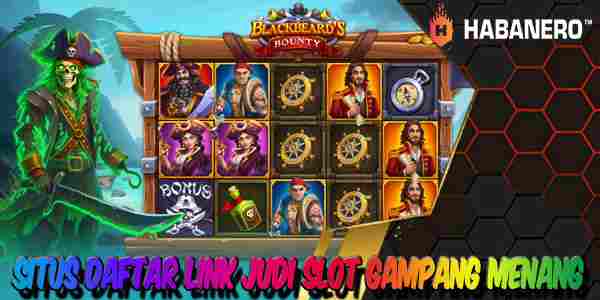 Situs Daftar Judi Slot Terbaik dan Terpercaya Gampang Menang Blackbeards Bounty