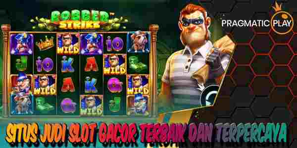 Situs Judi Slot Gacor Terbaik dan Terpercaya Mudah Menang Robber Strike